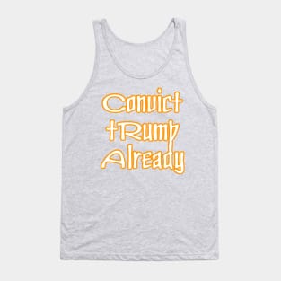 Convict tRump Already - Back Tank Top